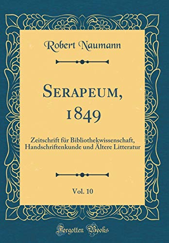 9780331039214: Serapeum, 1849, Vol. 10: Zeitschrift fr Bibliothekwissenschaft, Handschriftenkunde und ltere Litteratur (Classic Reprint)