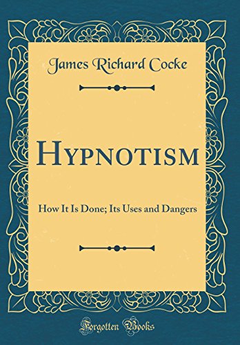 Beispielbild fr Hypnotism How It Is Done Its Uses and Dangers Classic Reprint zum Verkauf von PBShop.store US