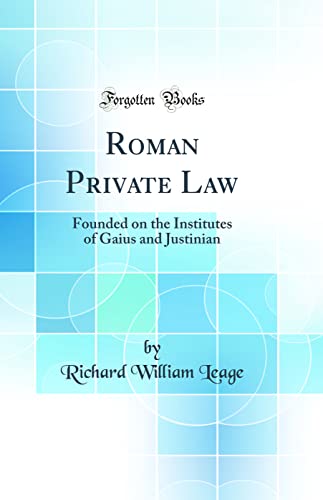 Stock image for Roman Private Law Founded on the Institutes of Gaius and Justinian Classic Reprint for sale by PBShop.store US