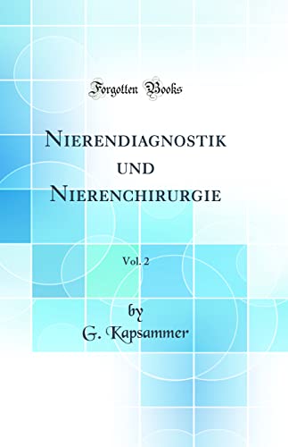 9780331061253: Nierendiagnostik und Nierenchirurgie, Vol. 2 (Classic Reprint)