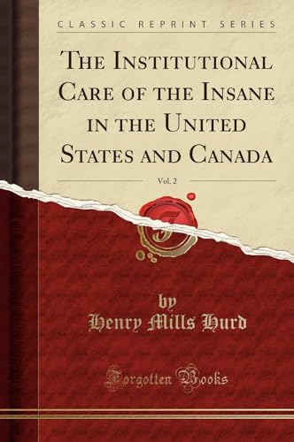 Beispielbild fr The Institutional Care of the Insane in the United States and Canada, Vol. 2 zum Verkauf von Forgotten Books