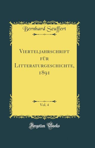 Beispielbild fr Vierteljahrschrift fr Litteraturgeschichte, 1891, Vol. 4 (Classic Reprint) zum Verkauf von Buchpark