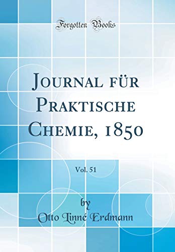 9780331077186: Journal fr Praktische Chemie, 1850, Vol. 51 (Classic Reprint)