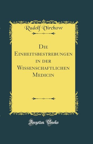 9780331101492: Die Einheitsbestrebungen in der Wissenschaftlichen Medicin (Classic Reprint)