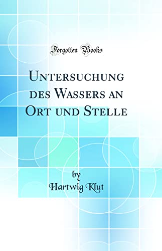 Beispielbild fr Untersuchung des Wassers an Ort und Stelle Classic Reprint zum Verkauf von PBShop.store US