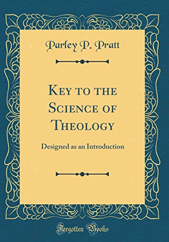 Beispielbild fr Key to the Science of Theology Designed as an Introduction Classic Reprint zum Verkauf von PBShop.store US