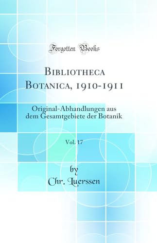 Beispielbild fr Bibliotheca Botanica, 1910-1911, Vol. 17 : Original-Abhandlungen aus dem Gesamtgebiete der Botanik (Classic Reprint) zum Verkauf von Buchpark