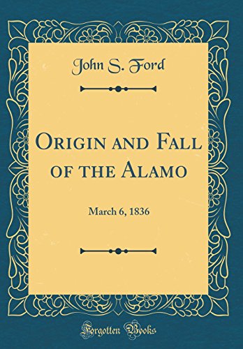 9780331158366: Origin and Fall of the Alamo: March 6, 1836 (Classic Reprint)