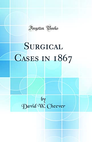 Stock image for Surgical Cases in 1867 Classic Reprint for sale by PBShop.store US