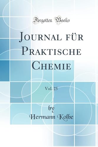 Beispielbild fr Journal fr Praktische Chemie, Vol. 25 (Classic Reprint) zum Verkauf von Buchpark