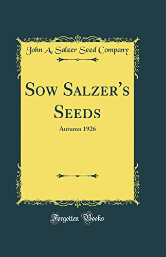 Stock image for Sow Salzer's Seeds: Autumn 1926 (Classic Reprint) for sale by PBShop.store US