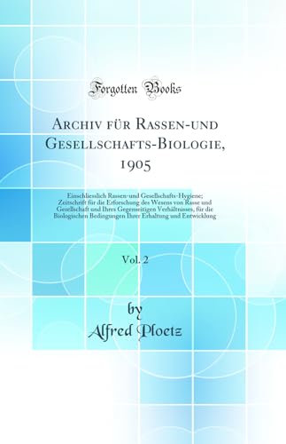 Stock image for Archiv fr Rassenund GesellschaftsBiologie, 1905, Vol 2 Einschliesslich Rassenund GesellschaftsHygiene Zeitschrift fr die Erforschung des fr die Biologischen Bedingungen for sale by PBShop.store US