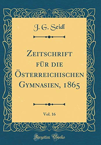9780331212662: Zeitschrift fr die sterreichischen Gymnasien, 1865, Vol. 16 (Classic Reprint)