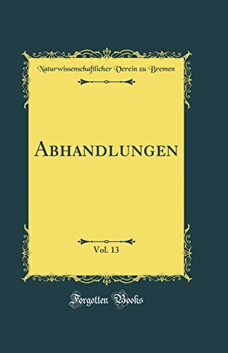 Stock image for Abhandlungen, Vol. 13 (Classic Reprint) for sale by WorldofBooks