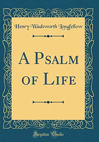 9780331222258: A Psalm of Life (Classic Reprint)
