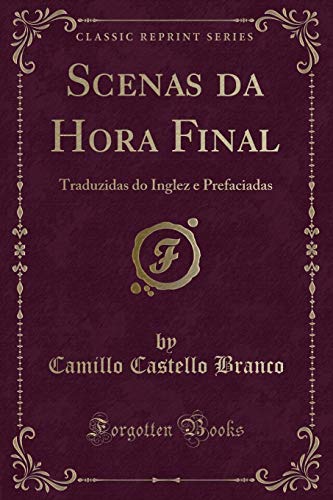 Beispielbild fr Scenas da Hora Final Traduzidas do Inglez e Prefaciadas Classic Reprint zum Verkauf von PBShop.store US