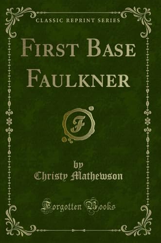 Imagen de archivo de First Base Faulkner (Classic Reprint) a la venta por Forgotten Books