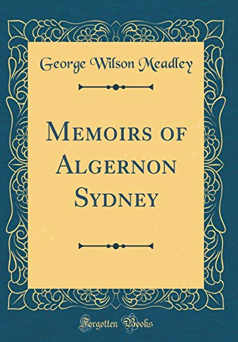 Stock image for Memoirs of Algernon Sydney Classic Reprint for sale by PBShop.store US