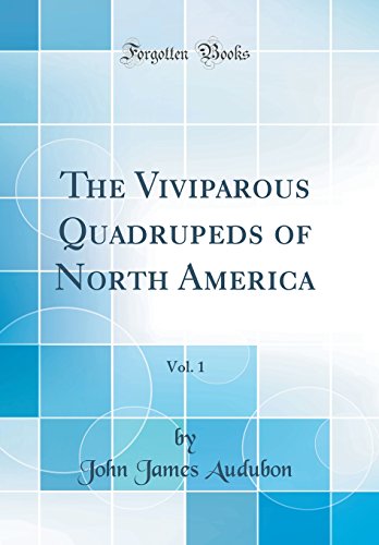 Imagen de archivo de The Viviparous Quadrupeds of North America, Vol 1 Classic Reprint a la venta por PBShop.store US