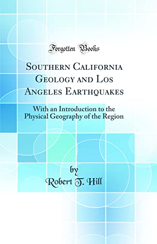 Beispielbild fr Southern California Geology and Los Angeles Earthquakes With an Introduction to the Physical Geography of the Region Classic Reprint zum Verkauf von PBShop.store US
