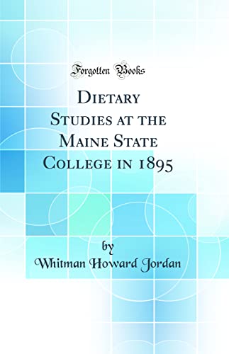 Imagen de archivo de Dietary Studies at the Maine State College in 1895 Classic Reprint a la venta por PBShop.store US