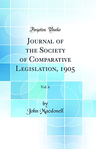 9780331286526: Journal of the Society of Comparative Legislation, 1905, Vol. 6 (Classic Reprint)