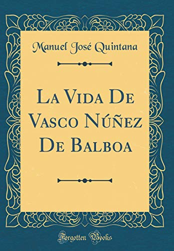 9780331305289: La Vida De Vasco Nez De Balboa (Classic Reprint)