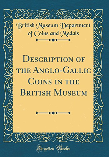 Stock image for Description of the AngloGallic Coins in the British Museum Classic Reprint for sale by PBShop.store US