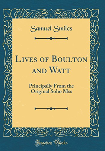 Imagen de archivo de Lives of Boulton and Watt Principally From the Original Soho Mss Classic Reprint a la venta por PBShop.store US