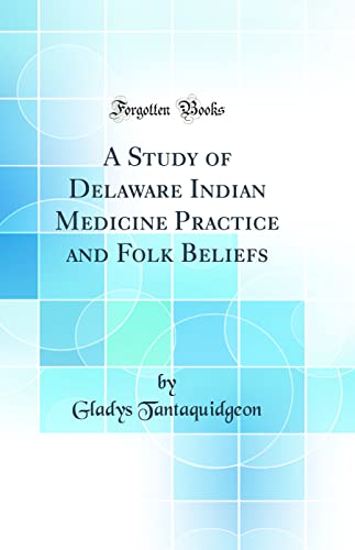 Stock image for A Study of Delaware Indian Medicine Practice and Folk Beliefs Classic Reprint for sale by PBShop.store US