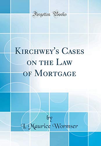 Stock image for Kirchwey's Cases on the Law of Mortgage Classic Reprint for sale by PBShop.store US