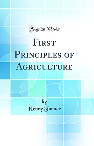 Stock image for First Principles of Agriculture Classic Reprint for sale by PBShop.store US