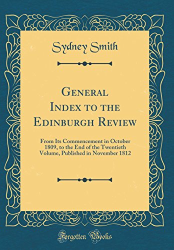 Imagen de archivo de General Index to the Edinburgh Review From Its Commencement in October 1809, to the End of the Twentieth Volume, Published in November 1812 Classic Reprint a la venta por PBShop.store US