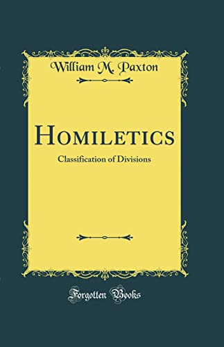 Beispielbild fr Homiletics Classification of Divisions Classic Reprint zum Verkauf von PBShop.store US