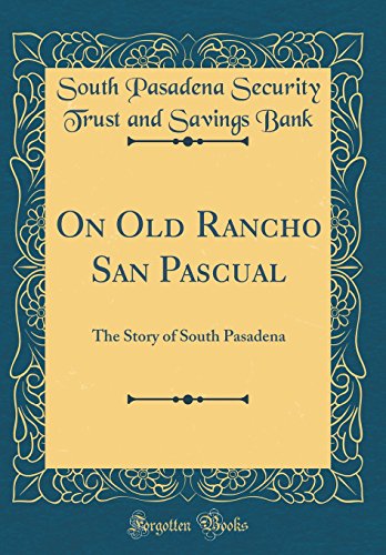 Stock image for On Old Rancho San Pascual The Story of South Pasadena Classic Reprint for sale by PBShop.store US