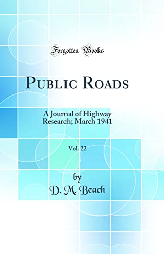 Stock image for Public Roads, Vol 22 A Journal of Highway Research March 1941 Classic Reprint for sale by PBShop.store US