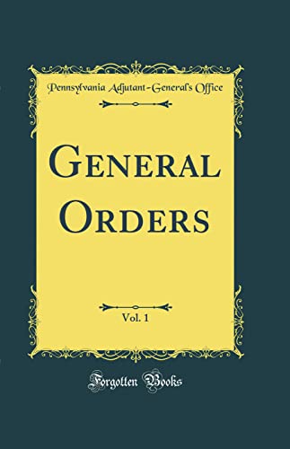 Beispielbild fr General Orders, Vol 1 Classic Reprint zum Verkauf von PBShop.store US