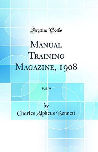 Stock image for Manual Training Magazine, 1908, Vol 9 Classic Reprint for sale by PBShop.store US