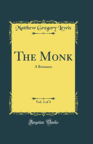 9780331533361: The Monk, Vol. 3 of 3: A Romance (Classic Reprint)