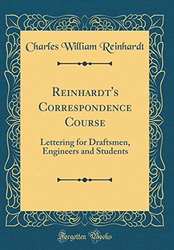 Stock image for Reinhardt's Correspondence Course Lettering for Draftsmen, Engineers and Students Classic Reprint for sale by PBShop.store US