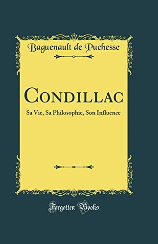 9780331538397: Condillac: Sa Vie, Sa Philosophie, Son Influence (Classic Reprint)