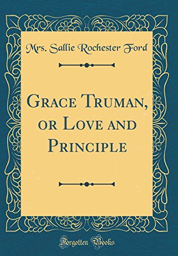 Stock image for Grace Truman, or Love and Principle Classic Reprint for sale by PBShop.store US