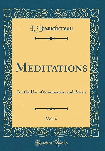 Imagen de archivo de Meditations, Vol 4 For the Use of Seminarians and Priests Classic Reprint a la venta por PBShop.store US