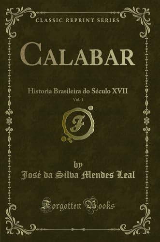 Stock image for Calabar, Vol. 1: Historia Brasileira do S culo XVII (Classic Reprint) for sale by Forgotten Books