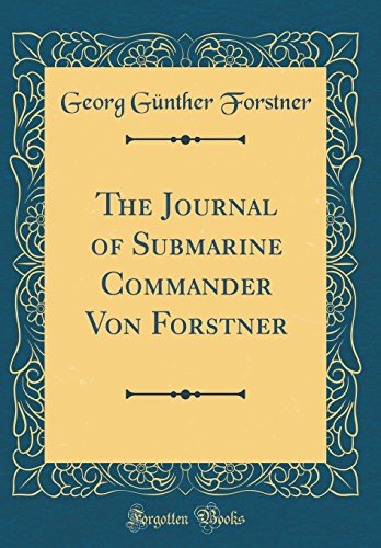 Stock image for The Journal of Submarine Commander Von Forstner Classic Reprint for sale by PBShop.store US
