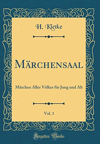 Imagen de archivo de Mrchensaal, Vol 1 Mrchen Aller Vlker fr Jung und Alt Classic Reprint a la venta por PBShop.store US