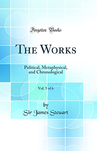Stock image for The Works, Vol 5 of 6 Political, Metaphysical, and Chronological Classic Reprint for sale by PBShop.store US