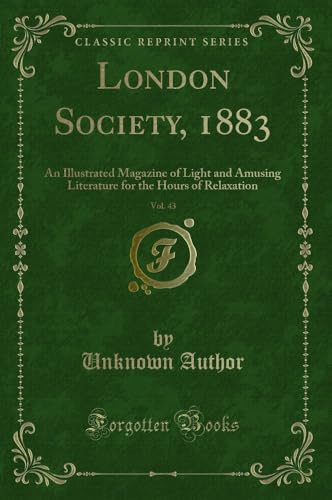 Stock image for London Society, 1883, Vol 43 An Illustrated Magazine of Light and Amusing Literature for the Hours of Relaxation Classic Reprint for sale by PBShop.store US