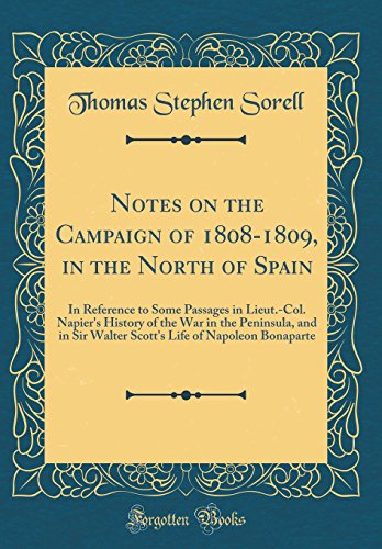 Imagen de archivo de Notes on the Campaign of 18081809, in the North of Spain In Reference to Some Passages in LieutCol Napier's History of the War in the Peninsula, Life of Napoleon Bonaparte Classic Reprint a la venta por PBShop.store US