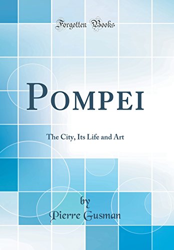 9780331641400: Pompei: The City, Its Life and Art (Classic Reprint)